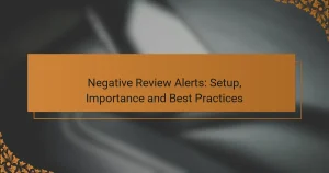 Negative Review Alerts: Setup, Importance and Best Practices