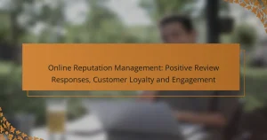 Online Reputation Management: Positive Review Responses, Customer Loyalty and Engagement