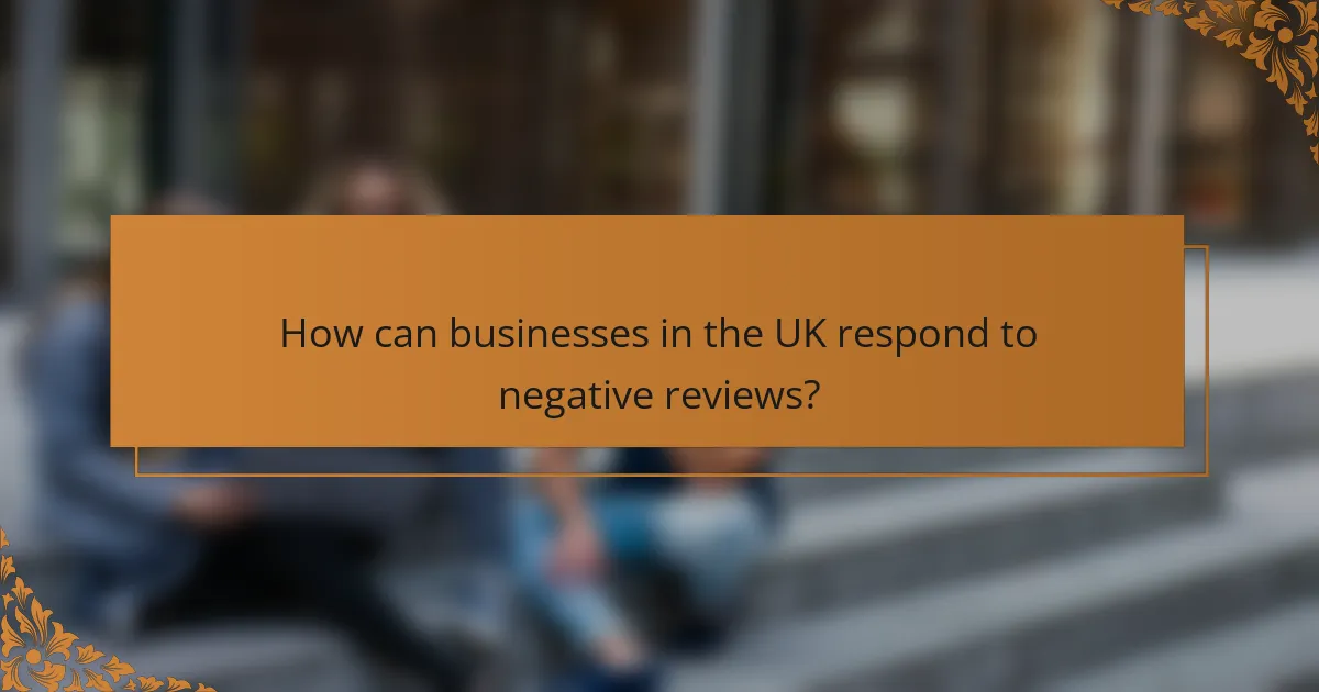 How can businesses in the UK respond to negative reviews?