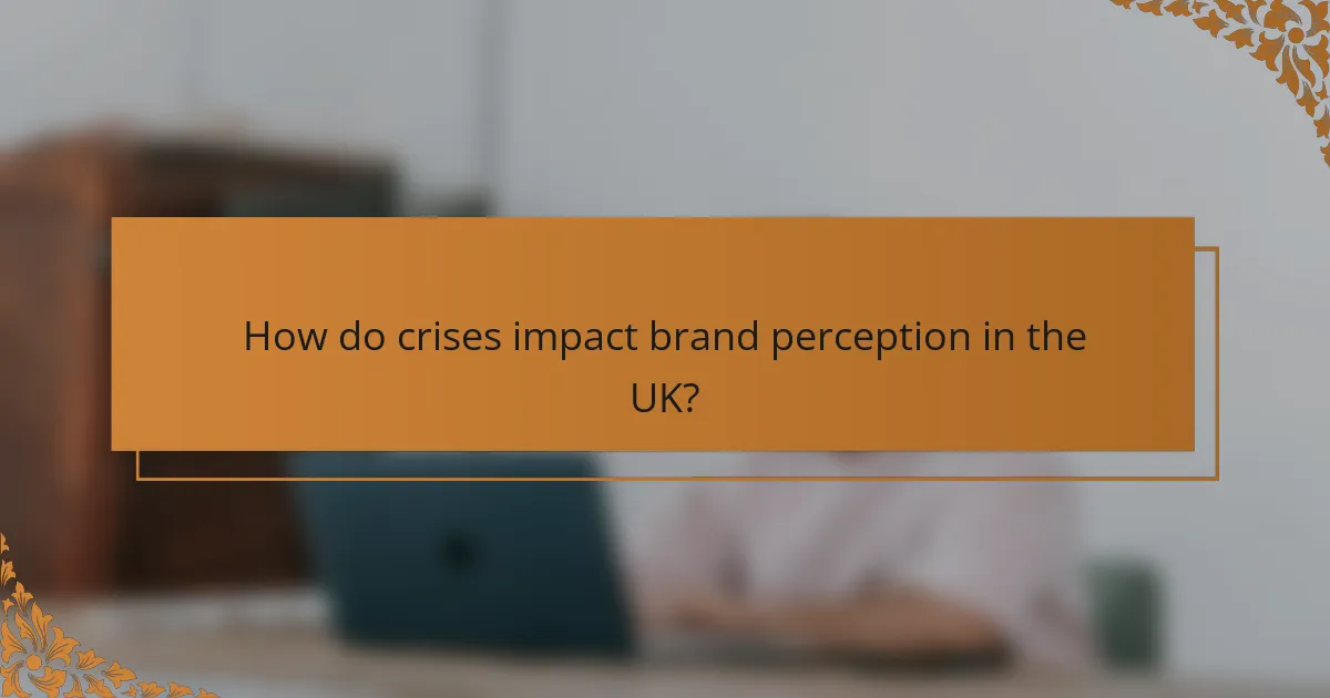 How do crises impact brand perception in the UK?