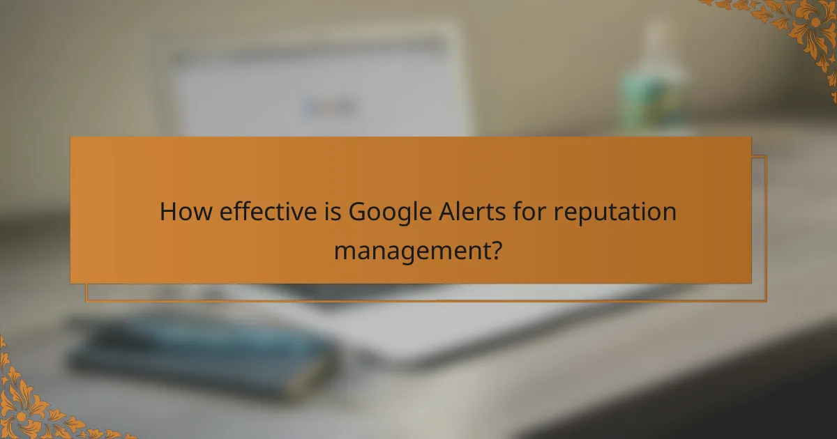 How effective is Google Alerts for reputation management?