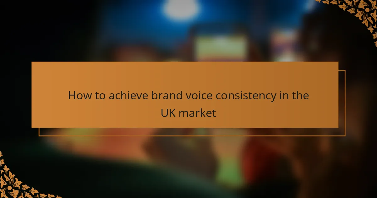How to achieve brand voice consistency in the UK market