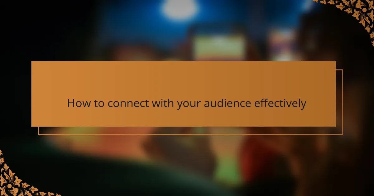 How to connect with your audience effectively