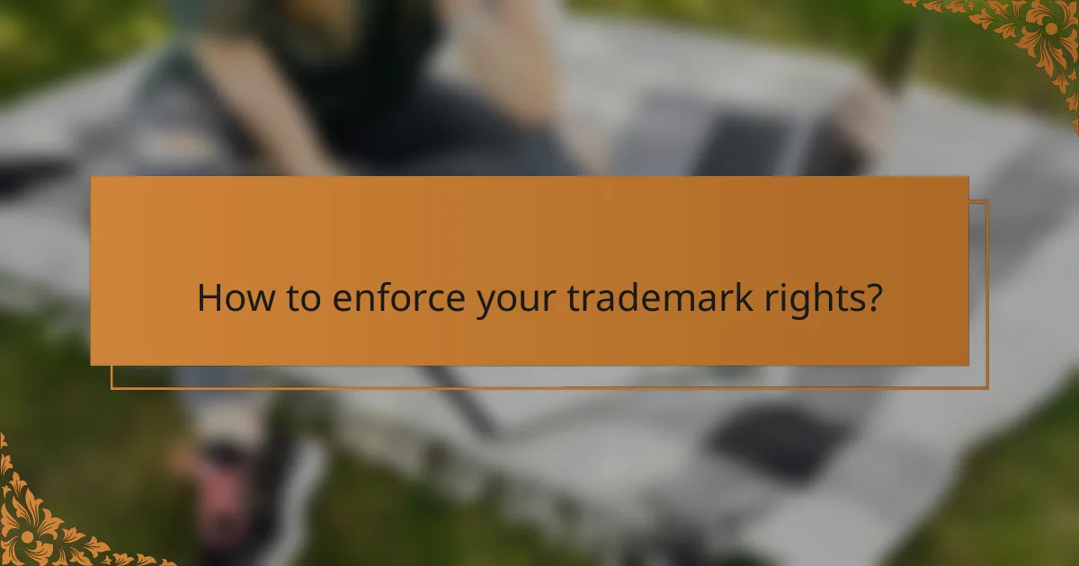 How to enforce your trademark rights?