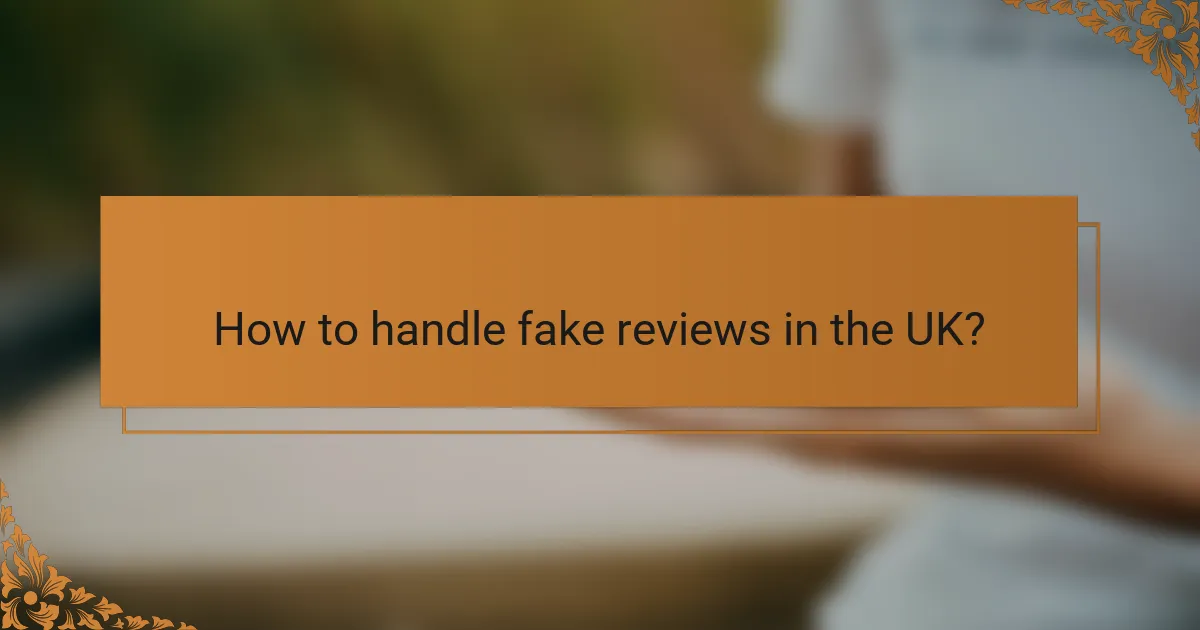 How to handle fake reviews in the UK?