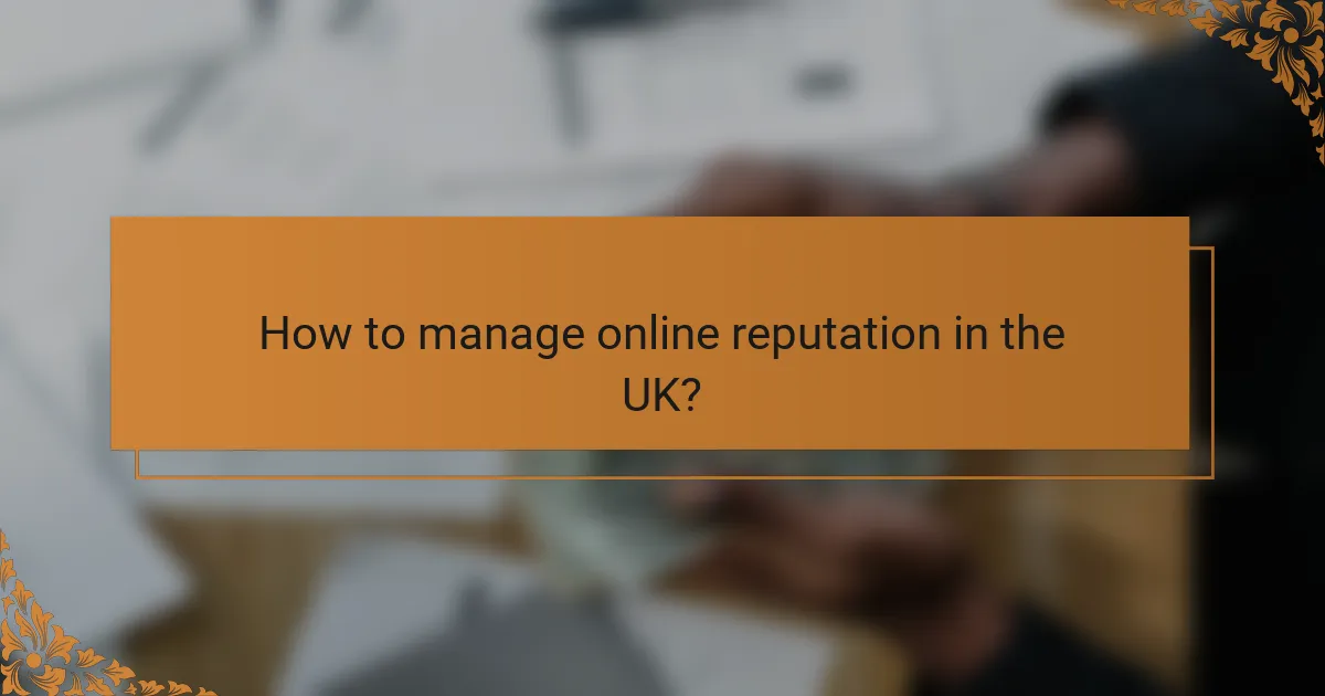 How to manage online reputation in the UK?