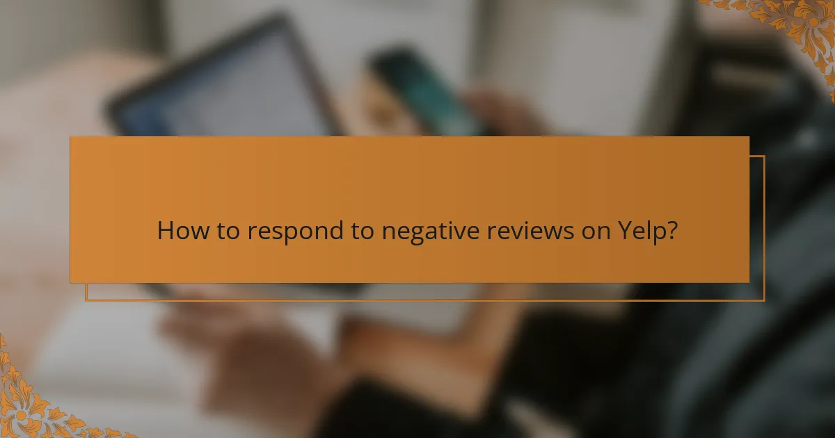 How to respond to negative reviews on Yelp?
