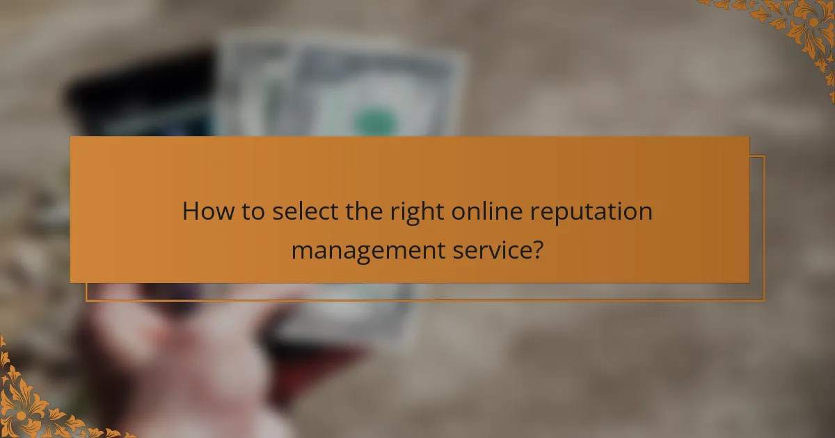 How to select the right online reputation management service?