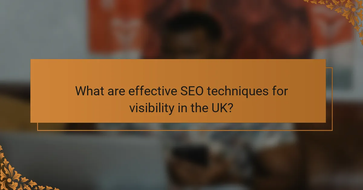 What are effective SEO techniques for visibility in the UK?