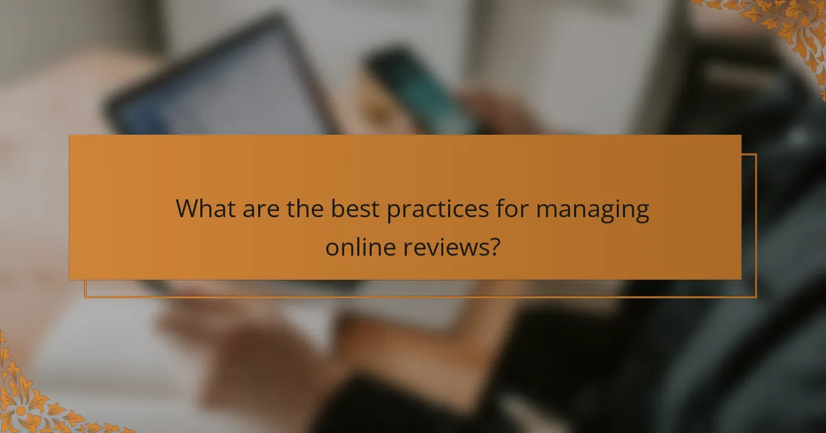 What are the best practices for managing online reviews?