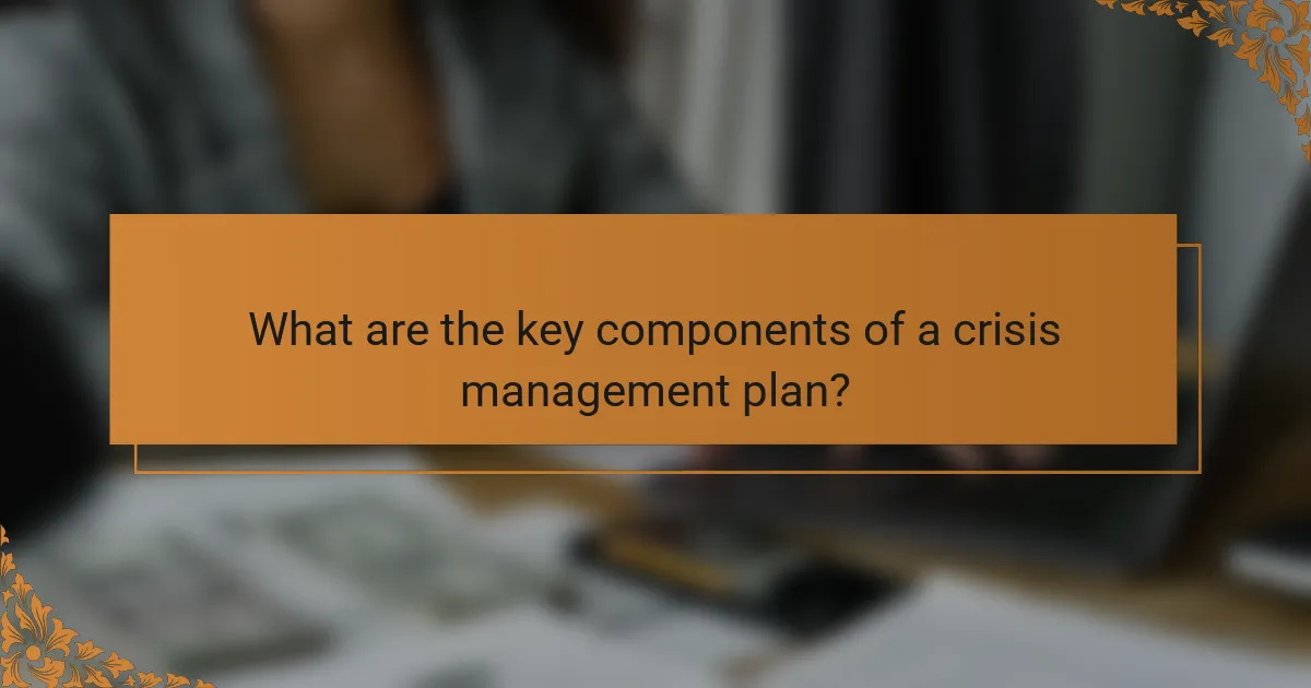 What are the key components of a crisis management plan?