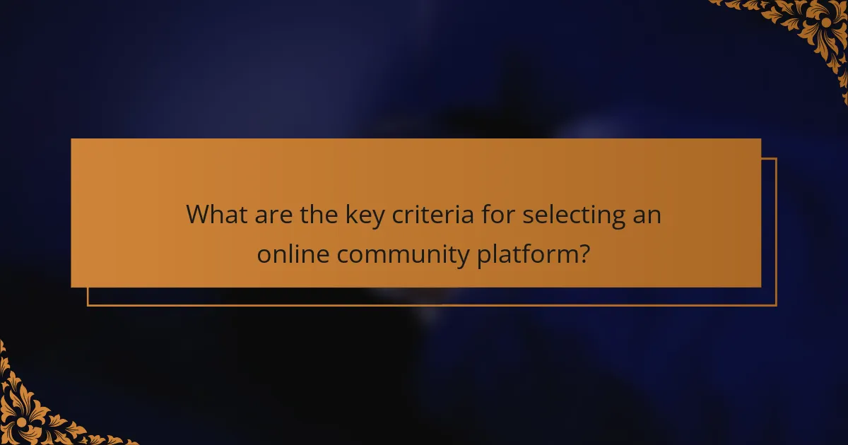 What are the key criteria for selecting an online community platform?