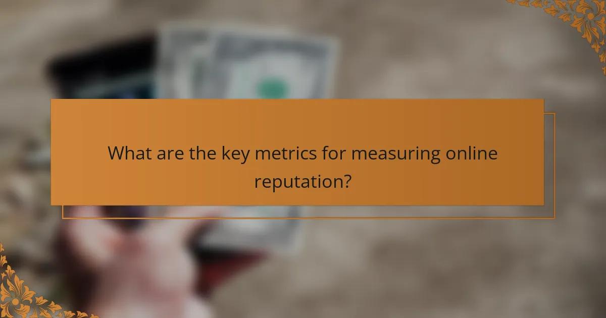 What are the key metrics for measuring online reputation?