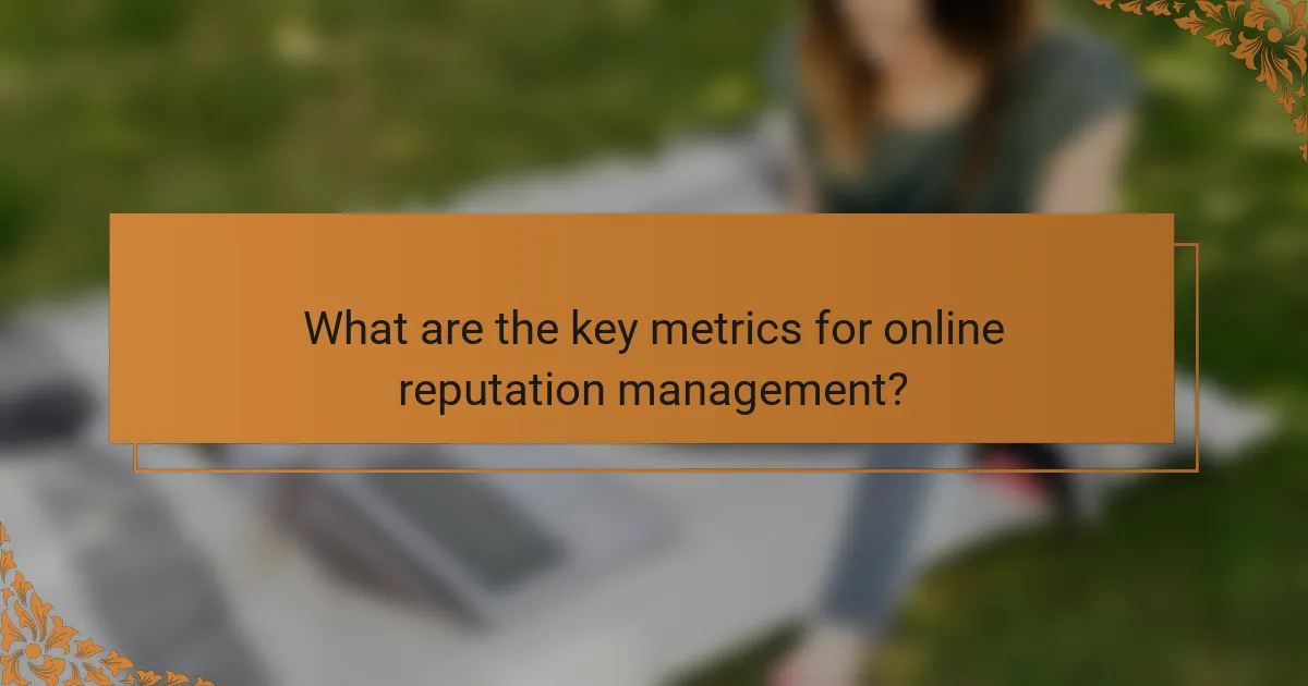 What are the key metrics for online reputation management?