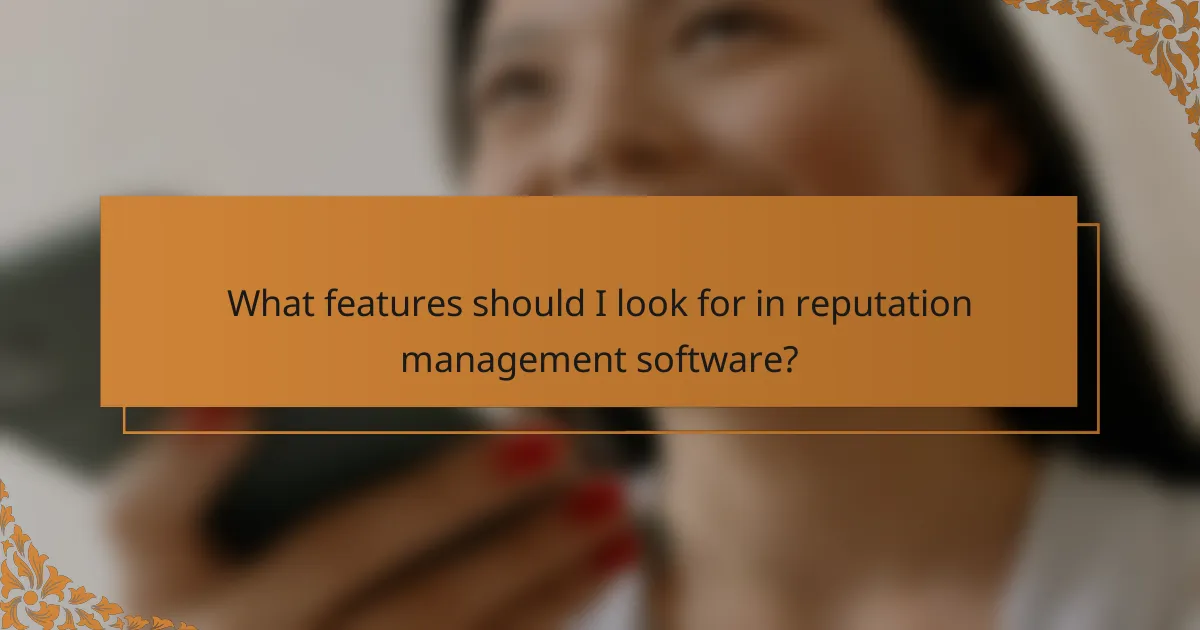 What features should I look for in reputation management software?