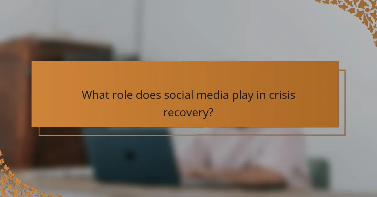 What role does social media play in crisis recovery?