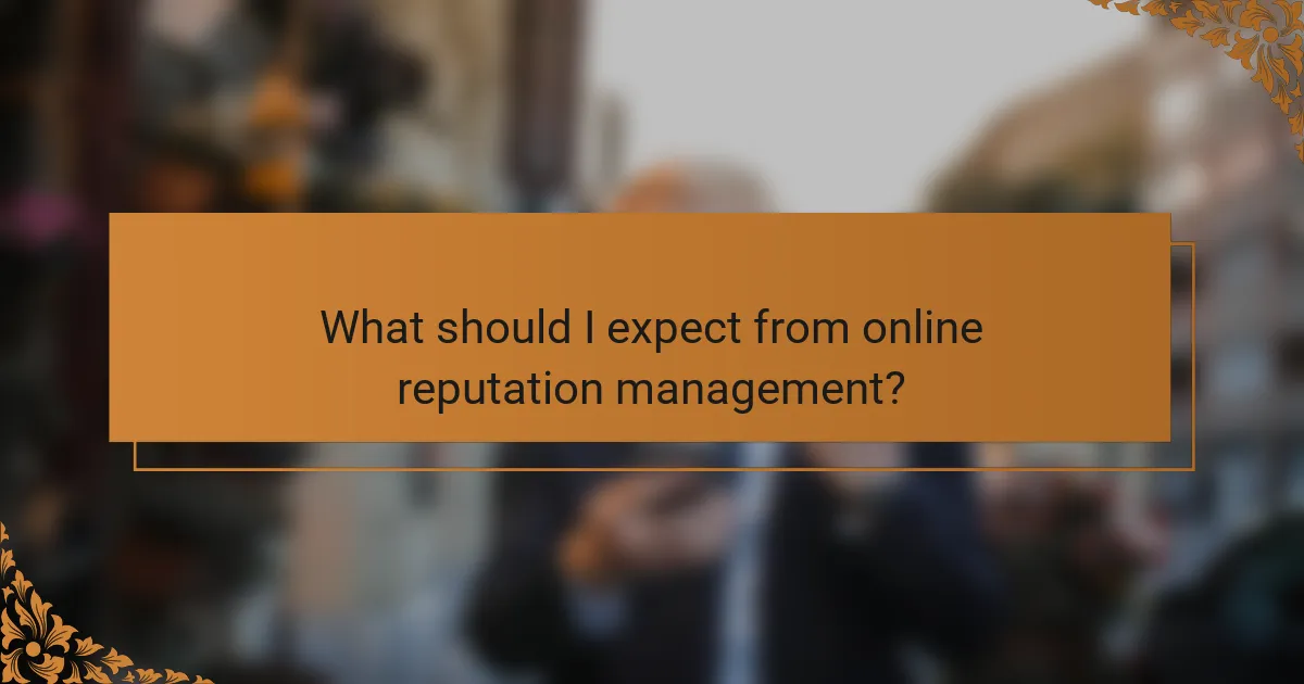 What should I expect from online reputation management?