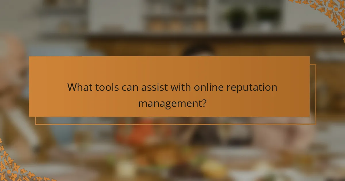 What tools can assist with online reputation management?